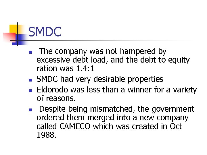SMDC n n The company was not hampered by excessive debt load, and the