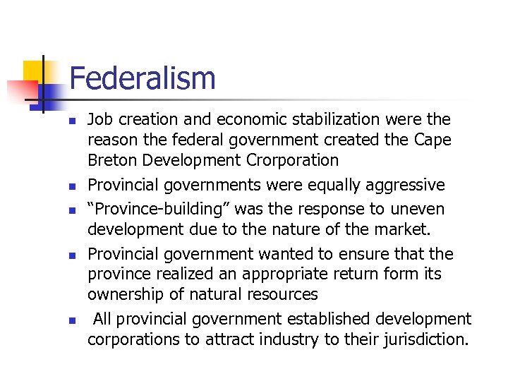 Federalism n n n Job creation and economic stabilization were the reason the federal