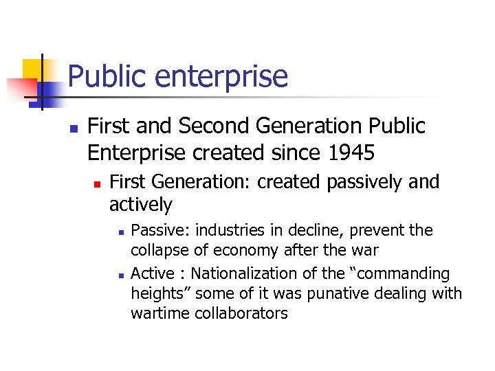 Public enterprise n First and Second Generation Public Enterprise created since 1945 n First