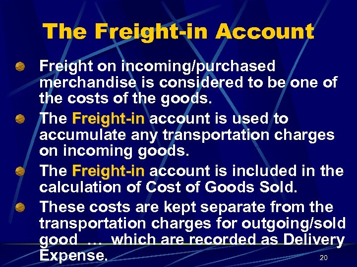 The Freight-in Account Freight on incoming/purchased merchandise is considered to be one of the