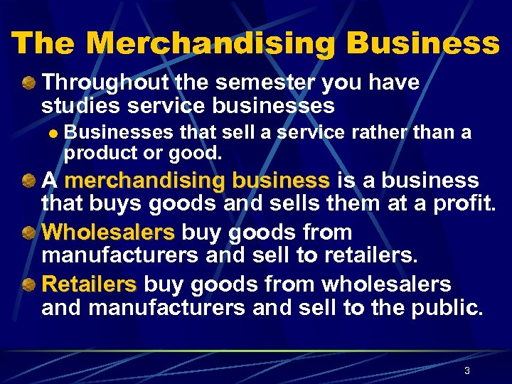 The Merchandising Business Throughout the semester you have studies service businesses Businesses that sell