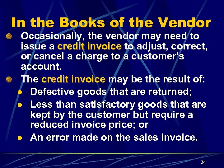 In the Books of the Vendor Occasionally, the vendor may need to issue a