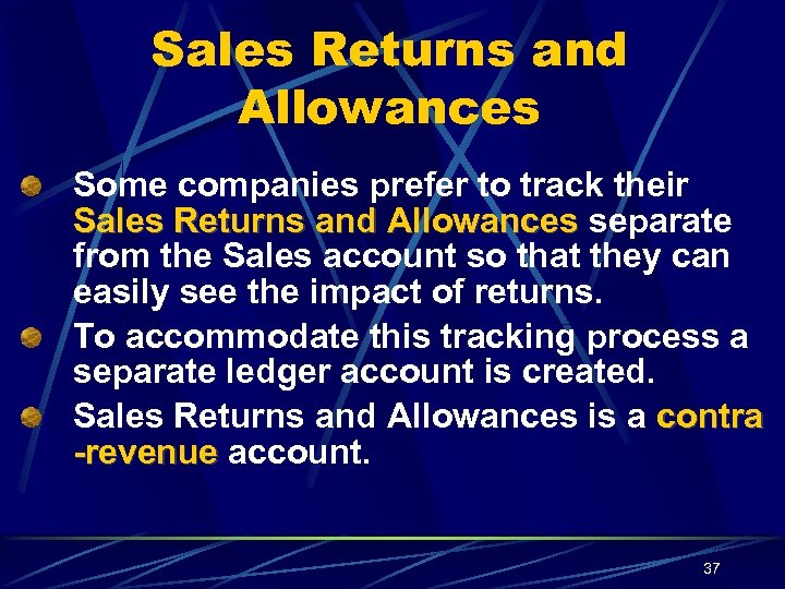 Sales Returns and Allowances Some companies prefer to track their Sales Returns and Allowances