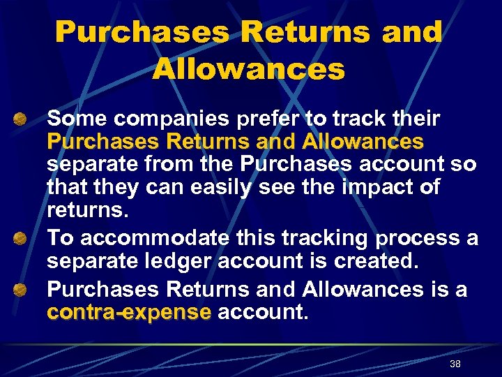 Purchases Returns and Allowances Some companies prefer to track their Purchases Returns and Allowances