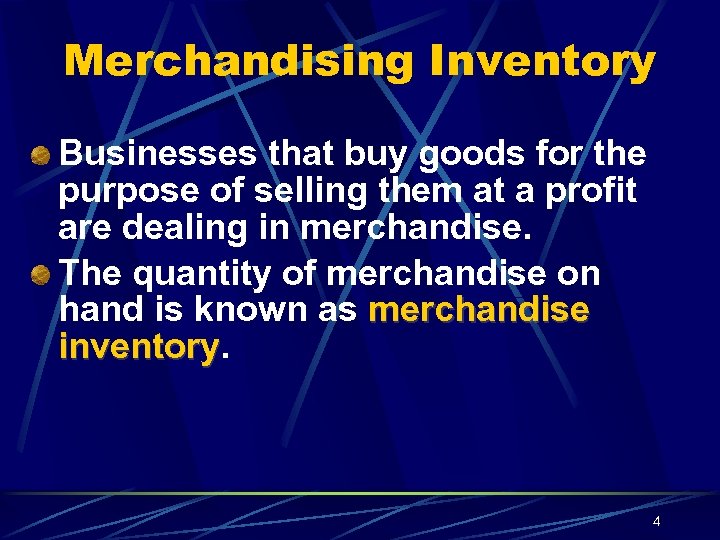 Merchandising Inventory Businesses that buy goods for the purpose of selling them at a