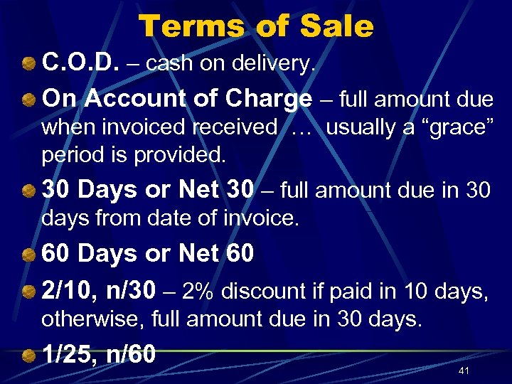 Terms of Sale C. O. D. – cash on delivery. On Account of Charge