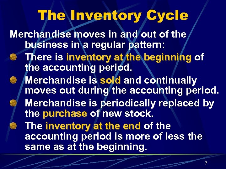 The Inventory Cycle Merchandise moves in and out of the business in a regular