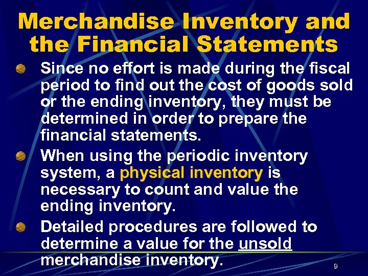 Merchandise Inventory and the Financial Statements Since no effort is made during the fiscal