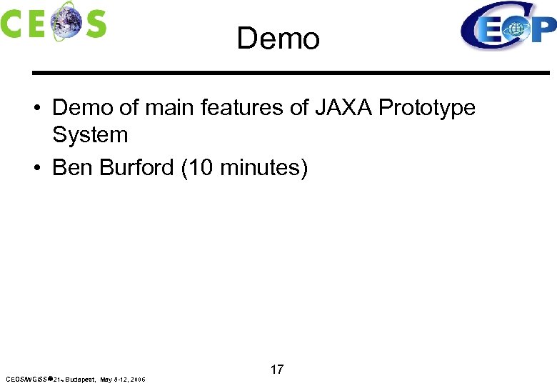 Demo • Demo of main features of JAXA Prototype System • Ben Burford (10