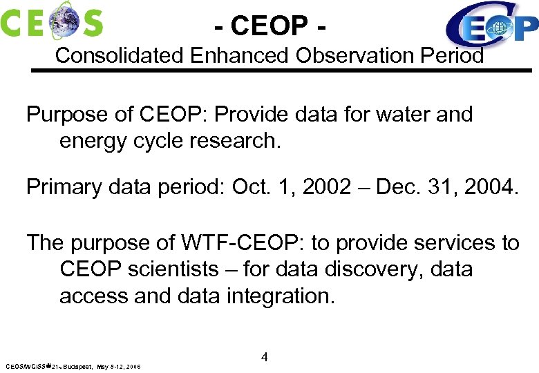 - CEOP Consolidated Enhanced Observation Period Purpose of CEOP: Provide data for water and