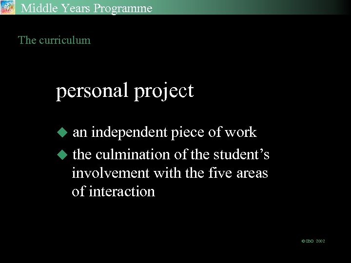 Middle Years Programme The curriculum personal project an independent piece of work u the