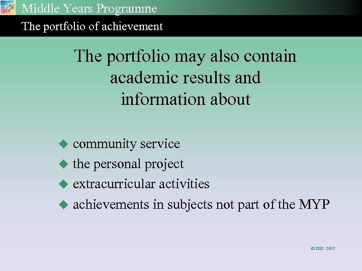 Middle Years Programme The portfolio of achievement The portfolio may also contain academic results