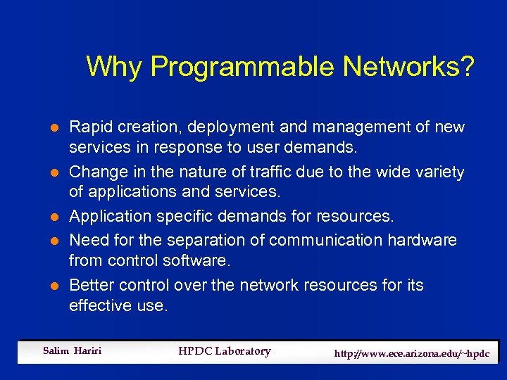 Why Programmable Networks? l l l Rapid creation, deployment and management of new services