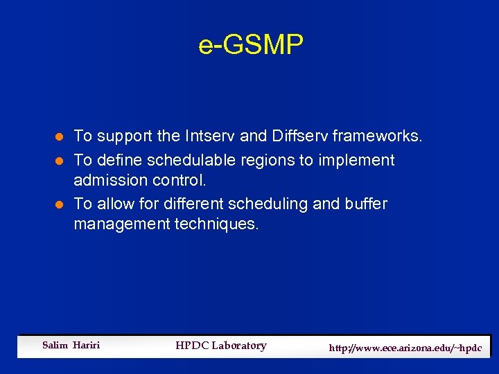 e-GSMP l l l To support the Intserv and Diffserv frameworks. To define schedulable