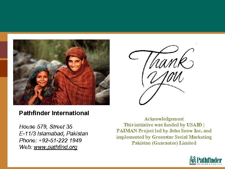 Pathfinder International House 579, Street 35 E-11/3 Islamabad, Pakistan Phone: +92 -51 -222 1949