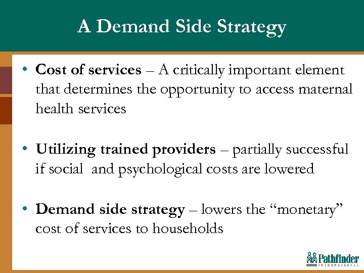 A Demand Side Strategy • Cost of services – A critically important element that