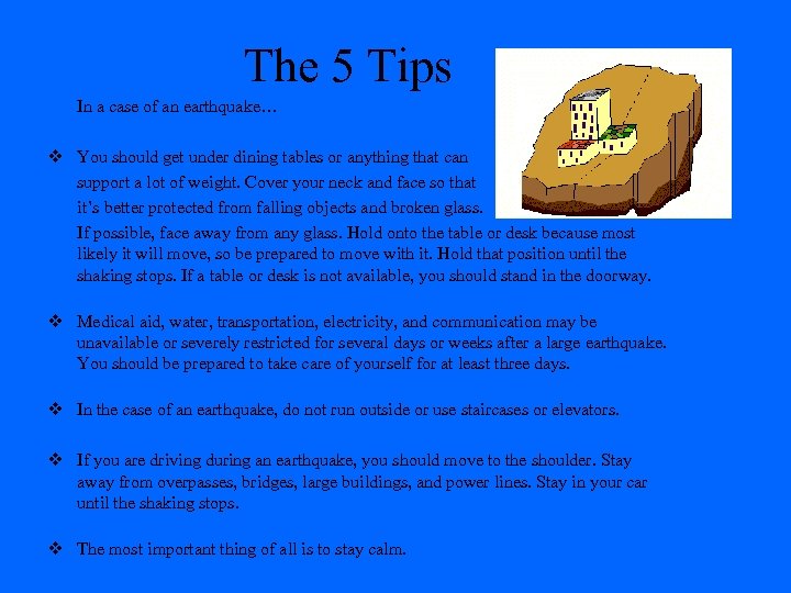 The 5 Tips In a case of an earthquake… v You should get under