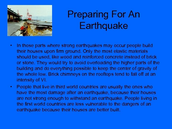 Preparing For An Earthquake • In those parts where strong earthquakes may occur people