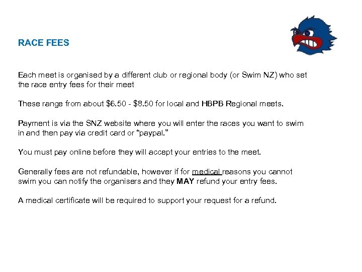 RACE FEES Each meet is organised by a different club or regional body (or