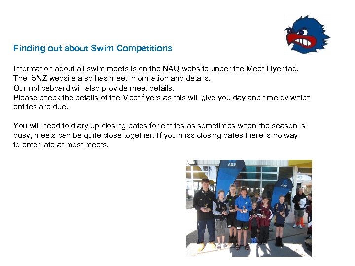 Finding out about Swim Competitions Information about all swim meets is on the NAQ