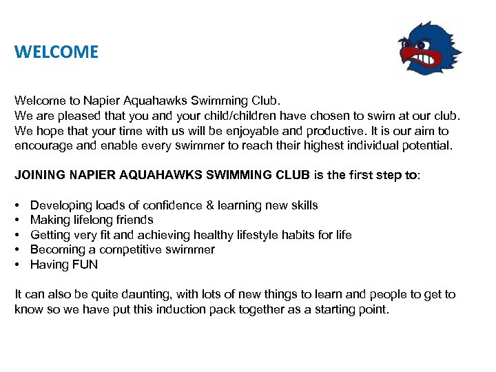 WELCOME Welcome to Napier Aquahawks Swimming Club. We are pleased that you and your