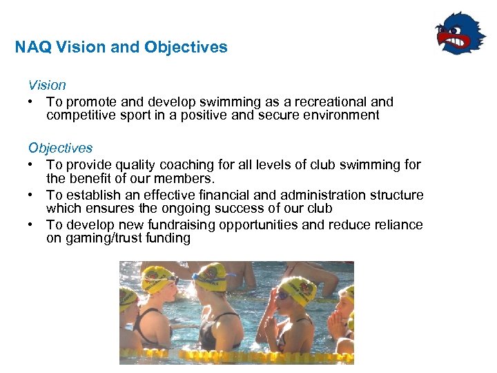 NAQ Vision and Objectives Vision • To promote and develop swimming as a recreational