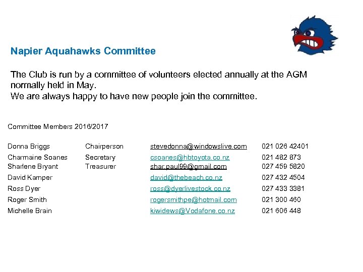 Napier Aquahawks Committee The Club is run by a committee of volunteers elected annually