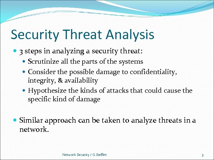 Security Threat Analysis 3 steps in analyzing a security threat: Scrutinize all the parts