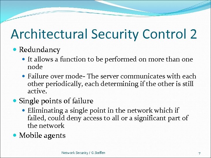 Architectural Security Control 2 Redundancy It allows a function to be performed on more