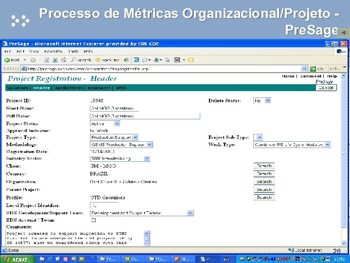 Processo de Métricas Organizacional/Projeto Pre. Sage 26 © 2005 Electronic Data Systems Corporation. All