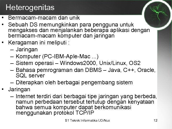 Heterogenitas • Bermacam-macam dan unik • Sebuah DS memungkinkan para pengguna untuk mengakses dan