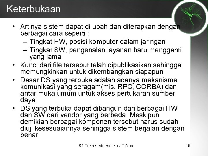 Keterbukaan • Artinya sistem dapat di ubah dan diterapkan dengan berbagai cara seperti :