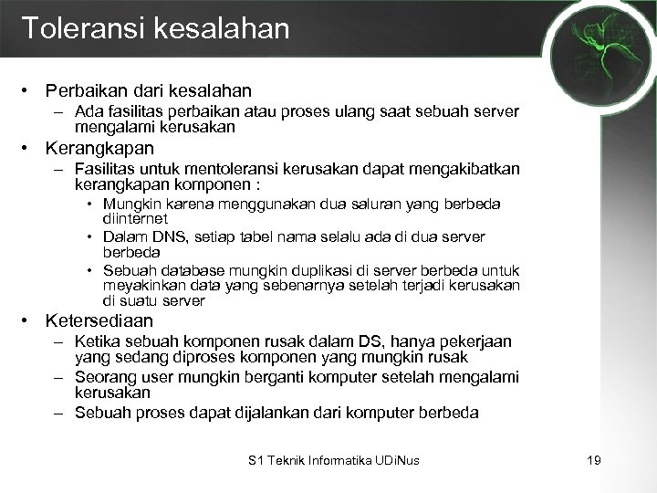 Toleransi kesalahan • Perbaikan dari kesalahan – Ada fasilitas perbaikan atau proses ulang saat