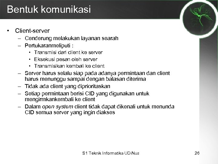 Bentuk komunikasi • Client-server – Cenderung melakukan layanan searah – Pertukaranmeliputi : – –