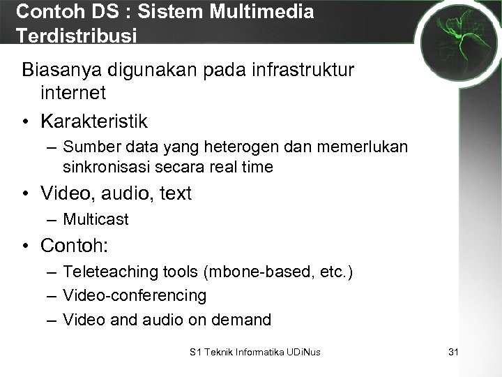Contoh DS : Sistem Multimedia Terdistribusi Biasanya digunakan pada infrastruktur internet • Karakteristik –