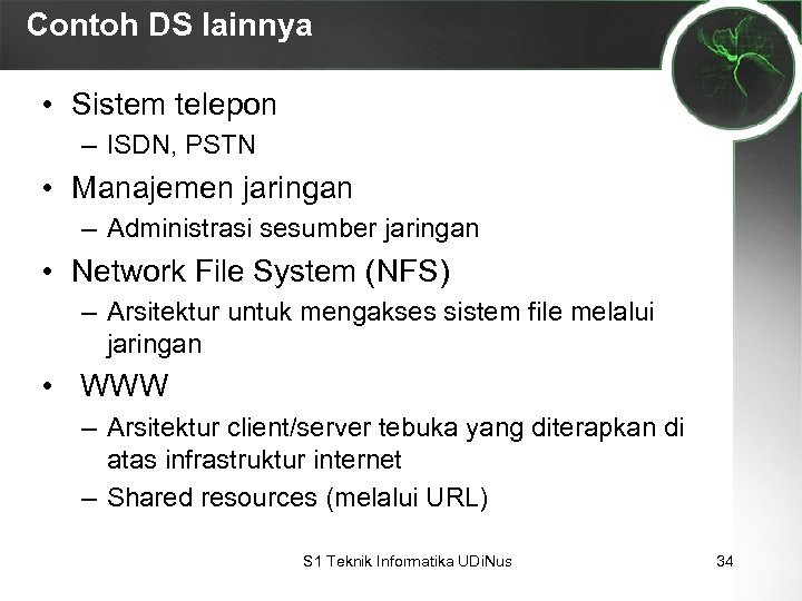 Contoh DS lainnya • Sistem telepon – ISDN, PSTN • Manajemen jaringan – Administrasi