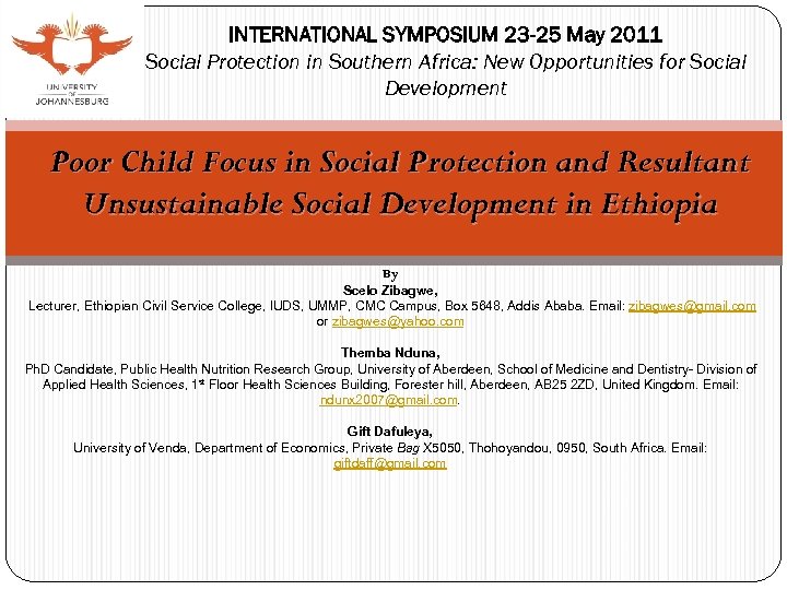 INTERNATIONAL SYMPOSIUM 23 -25 May 2011 Social Protection in Southern Africa: New Opportunities for