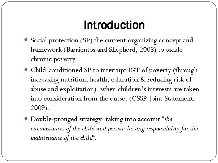 Introduction Social protection (SP) the current organizing concept and framework (Barrientos and Shepherd, 2003)