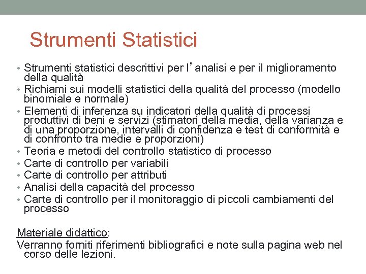 Strumenti Statistici • Strumenti statistici descrittivi per l’analisi e per il miglioramento • •