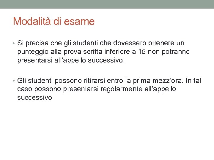 Modalità di esame • Si precisa che gli studenti che dovessero ottenere un punteggio