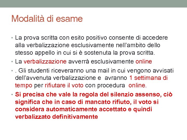 Modalità di esame • La prova scritta con esito positivo consente di accedere alla