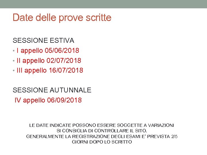 Date delle prove scritte SESSIONE ESTIVA • I appello 05/06/2018 • II appello 02/07/2018