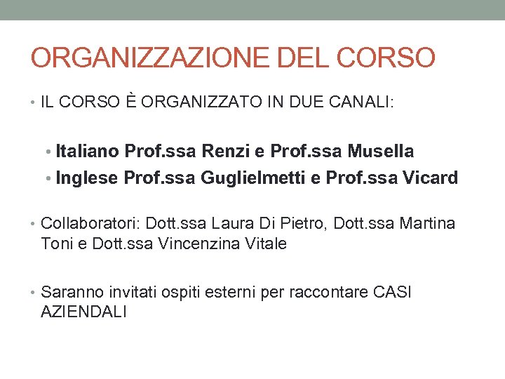 ORGANIZZAZIONE DEL CORSO • IL CORSO È ORGANIZZATO IN DUE CANALI: • Italiano Prof.