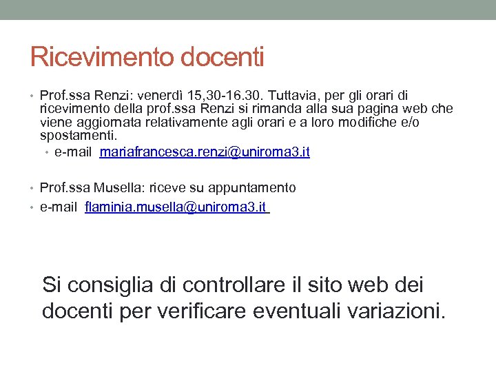 Ricevimento docenti • Prof. ssa Renzi: venerdì 15, 30 -16. 30. Tuttavia, per gli