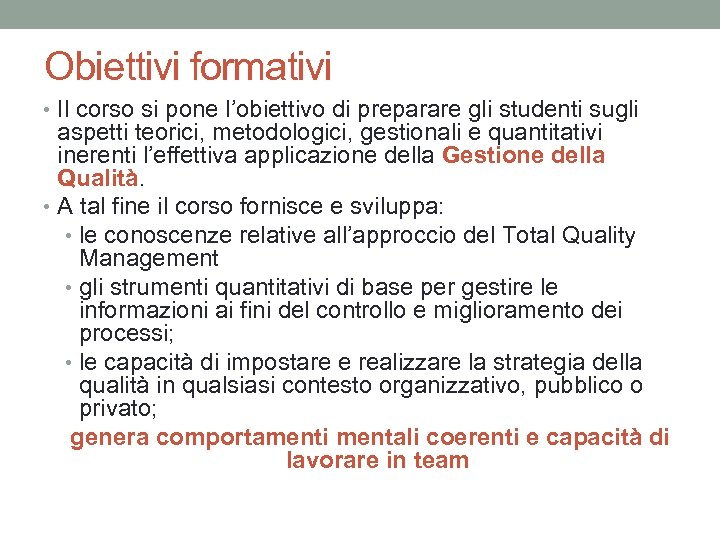 Obiettivi formativi • Il corso si pone l’obiettivo di preparare gli studenti sugli aspetti