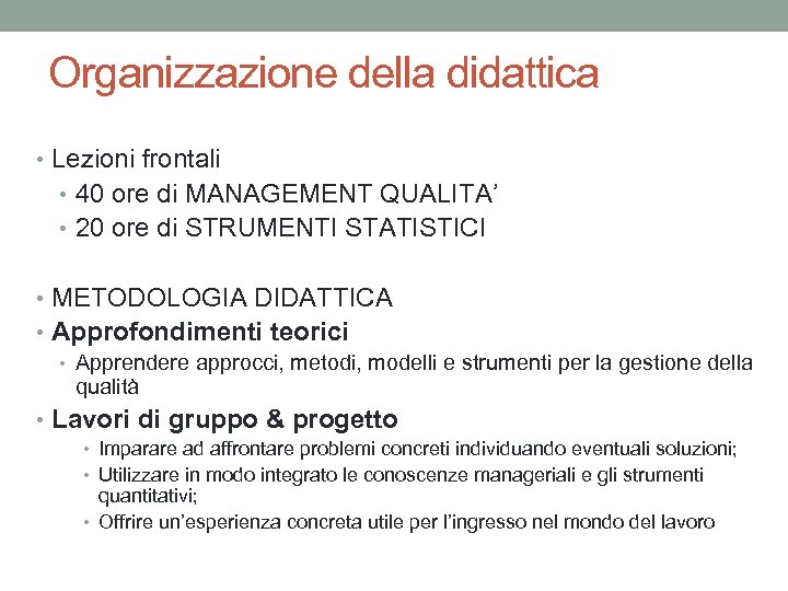 Organizzazione della didattica • Lezioni frontali • 40 ore di MANAGEMENT QUALITA’ • 20