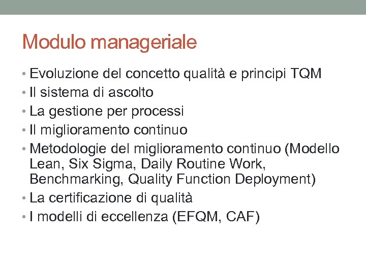 Modulo manageriale • Evoluzione del concetto qualità e principi TQM • Il sistema di