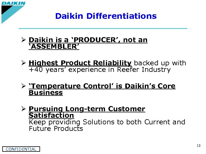 Daikin Differentiations Ø Daikin is a ‘PRODUCER’, not an ‘ASSEMBLER’ 　 Ø Highest Product