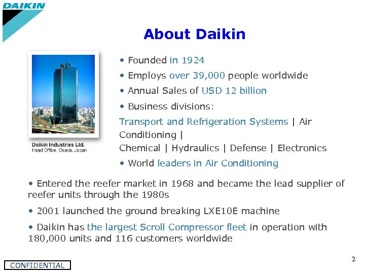 About Daikin • Founded in 1924 • Employs over 39, 000 people worldwide •