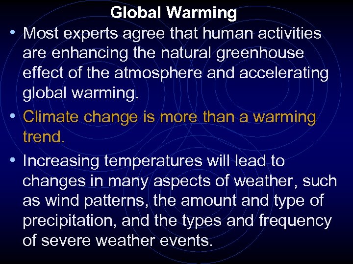 Global Warming • Most experts agree that human activities are enhancing the natural greenhouse